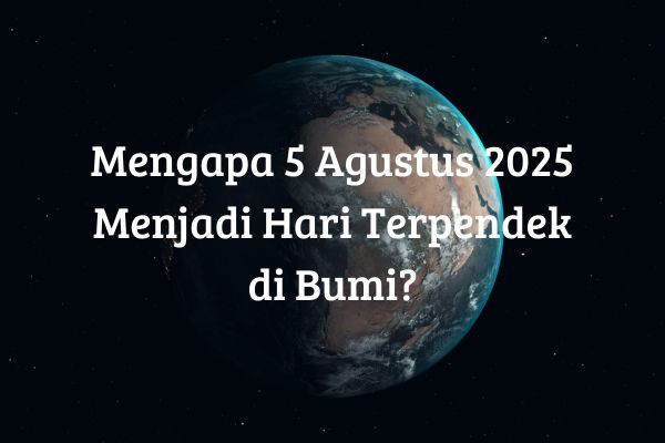 Hari Terpendek di Tahun 2025, Fenomena Rotasi Bumi yang Lebih Cepat